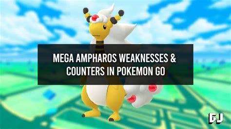 mega ampharos weakness|Mega Ampharos (Pokémon GO) .